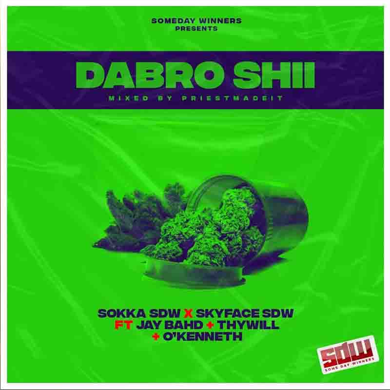 Sokka SDW x Skyface SDW - Dabro Shii ft Jay Bahd x Okenneth