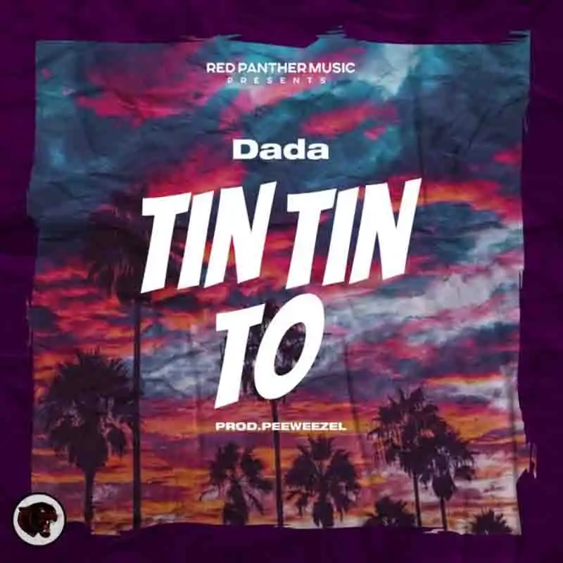 Dada - Tin Tin To (Prod By Peewezel)