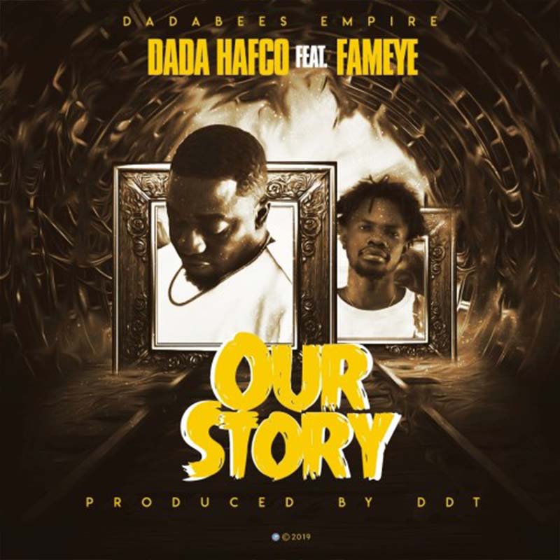 Dada Hafco Our Story Fameye