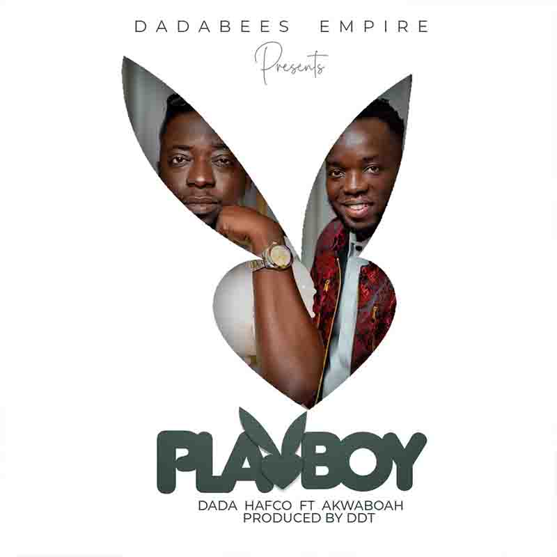 Dada Hafco - Playboy ft Akwaboah (Prod by DDT)