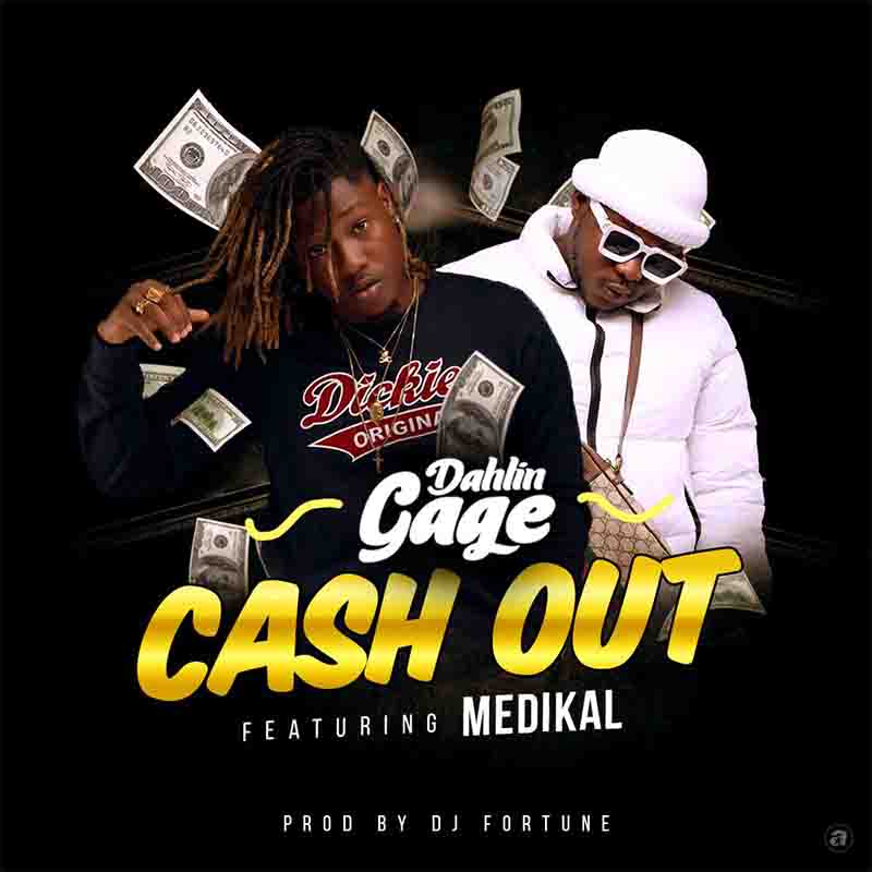 Dahlin Gage Cash Out ft Medikal