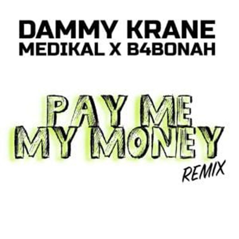 Dammy Krane Ft Medikal x B4Bonah – Pay Me My Money (Remix)