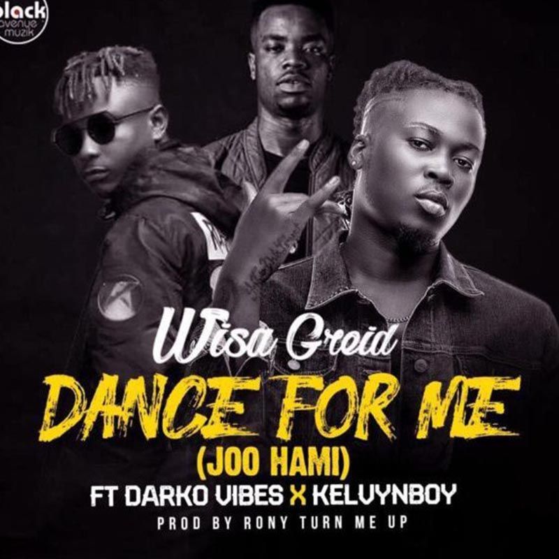 Wisa Greid – Dance For Me Ft. DarkoVibes X Kelvyn Boy (Prod. By Rony Turn Me Up)