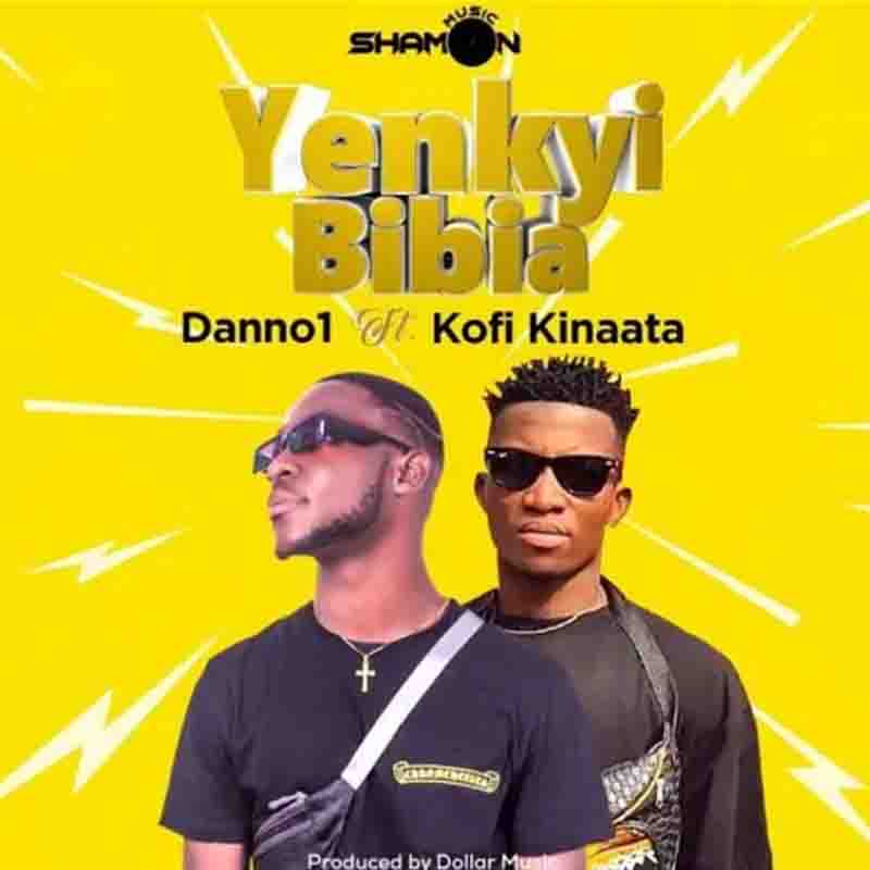 Danno 1 - Yenkyi Bibia Ft Kofi Kinaata