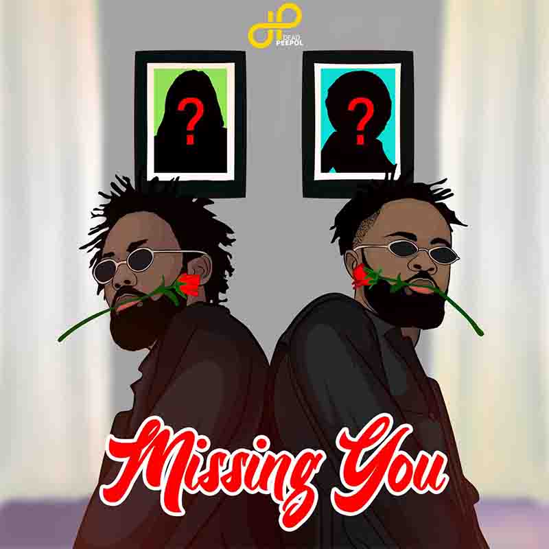 Dead Peepol - Missing You (Ghana MP3 Download)