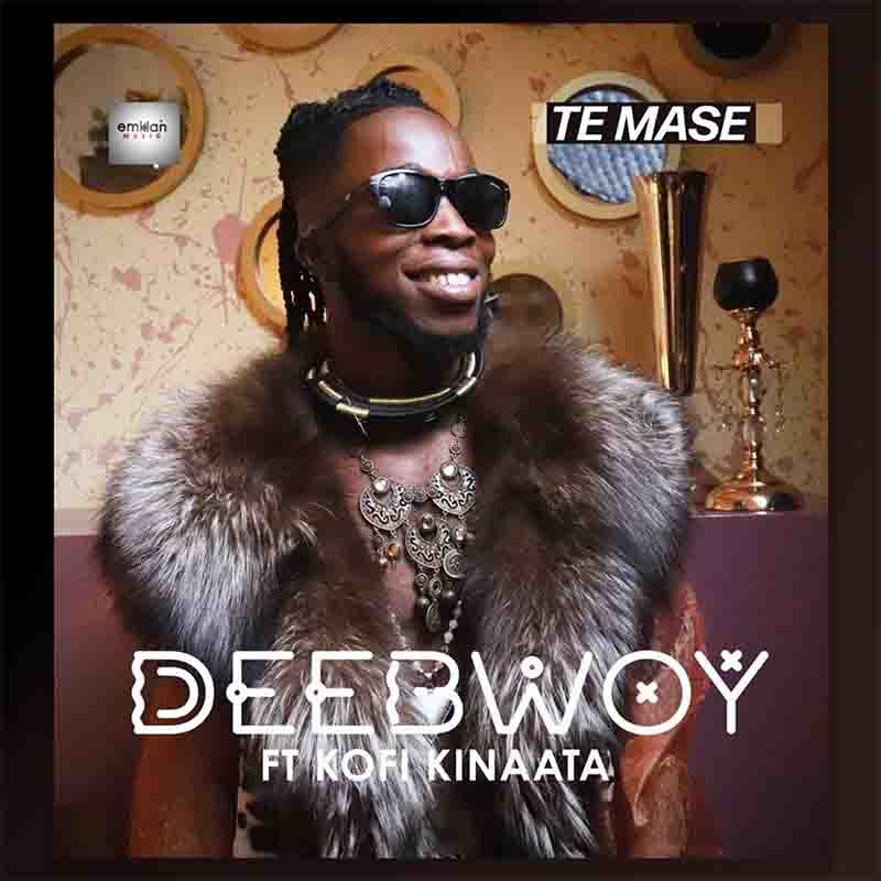 DeeBwoy Te Mase ft Kofi Kinaata