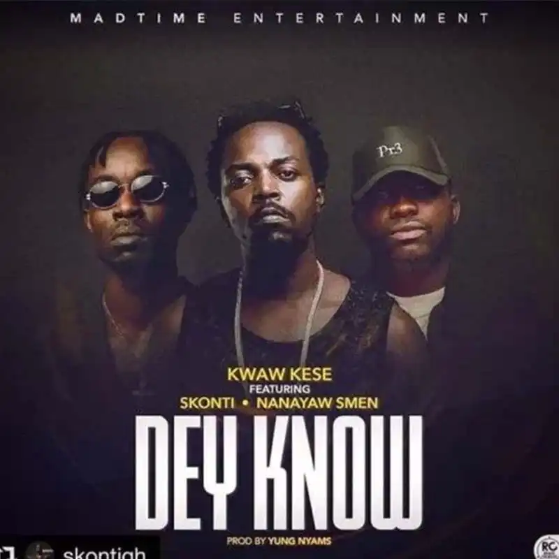 Kwaw Kese ft Skonti x Nanayaw Smen – Dey Know (Prod. by Yung Nyams)