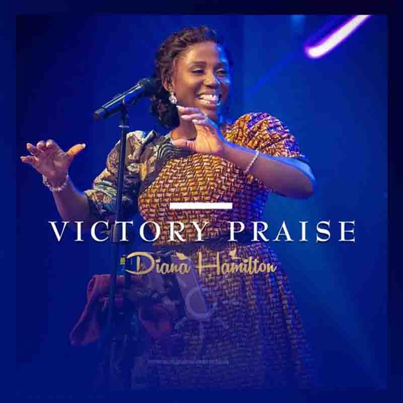 Diana Hamilton - Victory Praise (Live) - Ghana Gospel MP3
