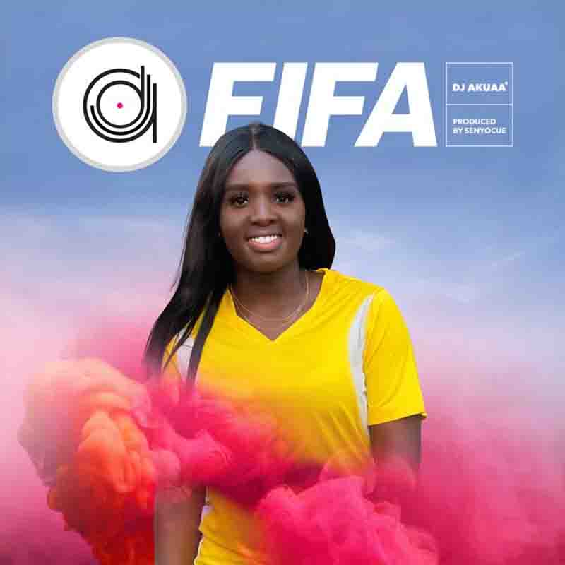 Dj Akuaa - Fifa (Produced by SenyoCue) - Ghana MP3