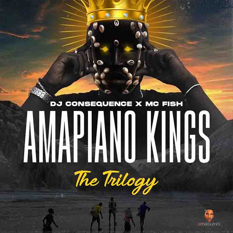 DJ Consequence x MC Fish Amapiano Kings