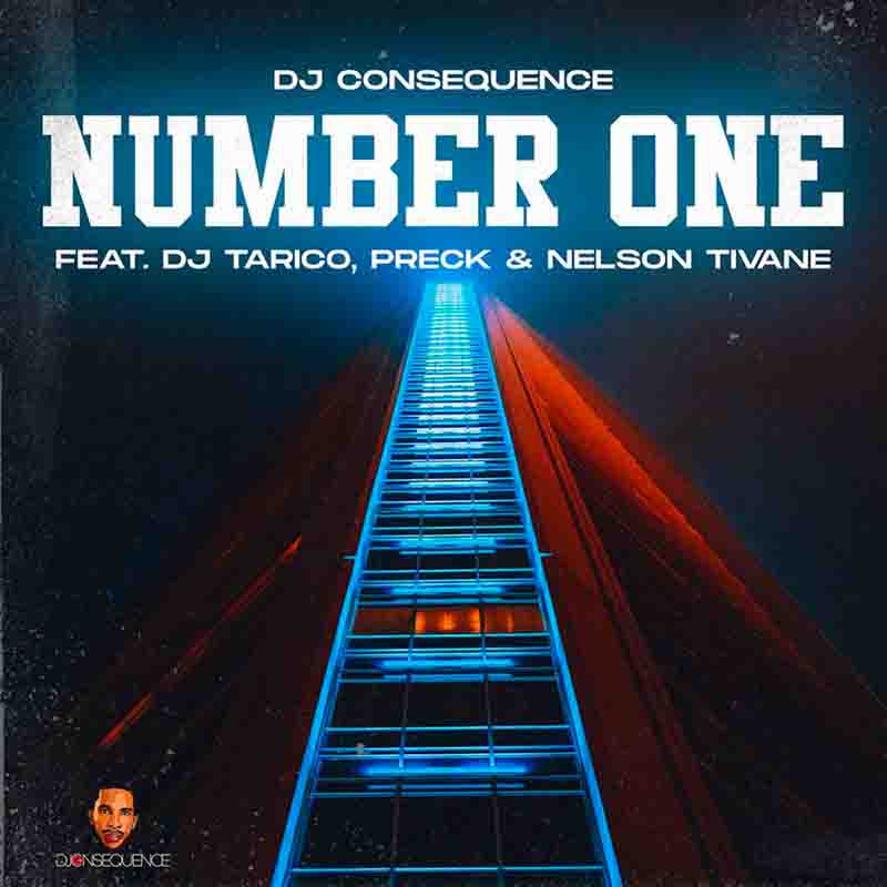 Dj Consequence - Number One ft DJ Tarico x Preck x Nelson Tivane