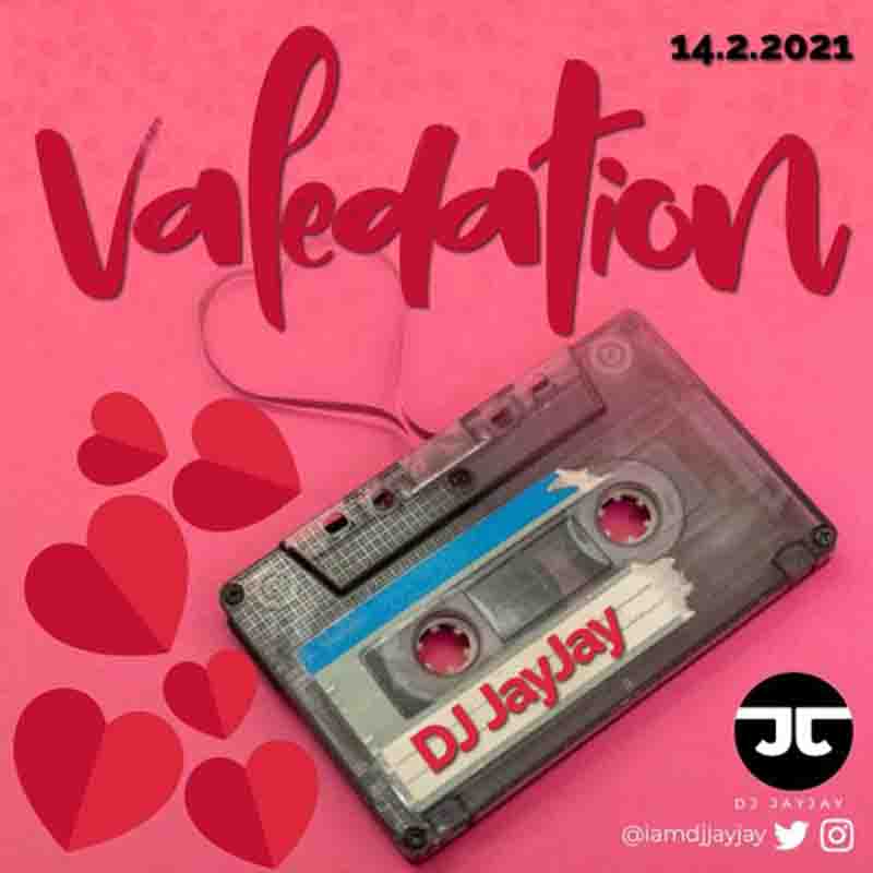DJ JayJay - Valedation (Valentine DJ Mixtape)