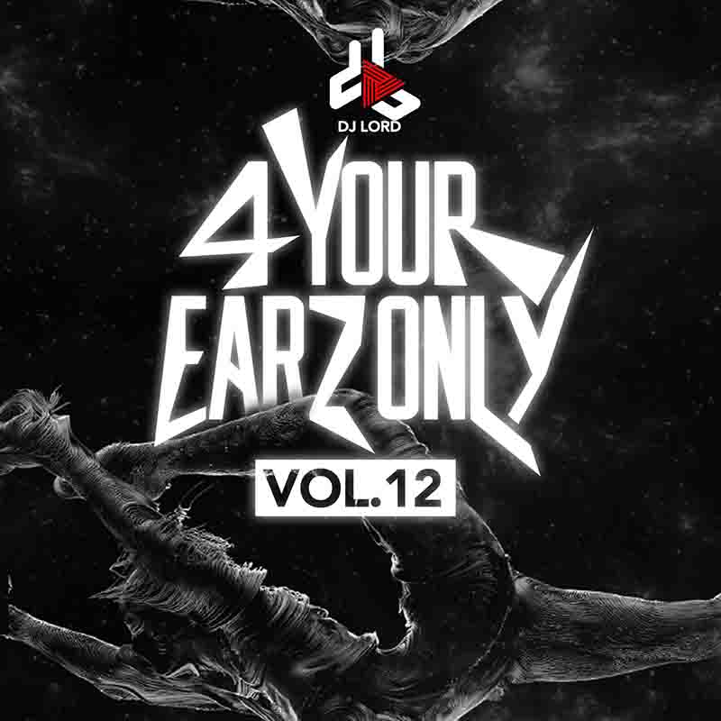 DJ Lord - 4 Your Earz Only (Vol. 12) - DJ Mixtape Download