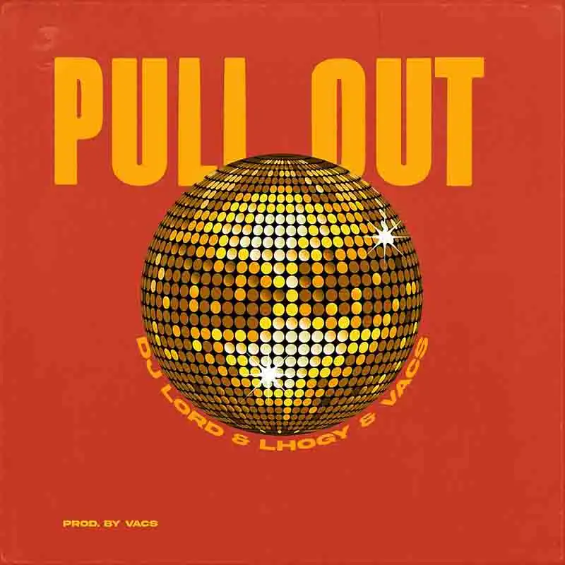 DJ Lord - Pull Out ft Lhogy x Vacs (Produced by Vacs) 