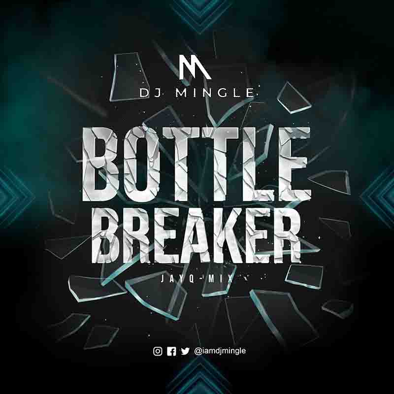 DJ Mingle - Bottle Breaker (DJ Mixtape)