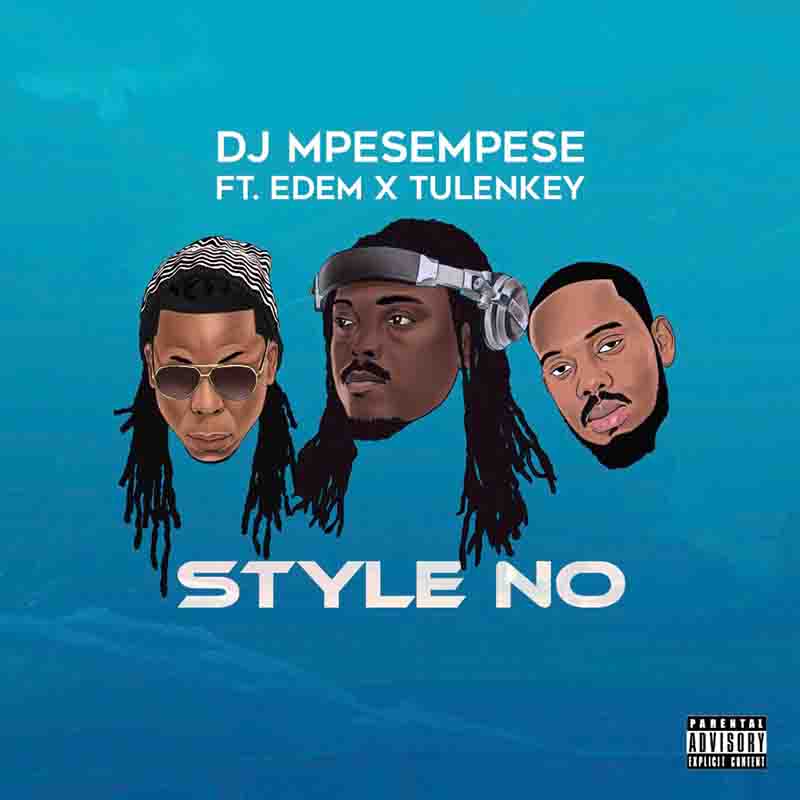 DJ Mpesempese - Style No ft Tulenkey x Edem