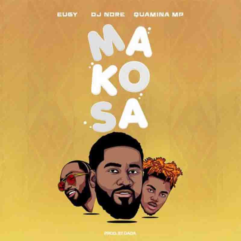 DJ Nore - Makosa ft Eugy x Quamina MP (Afrobeat MP3)