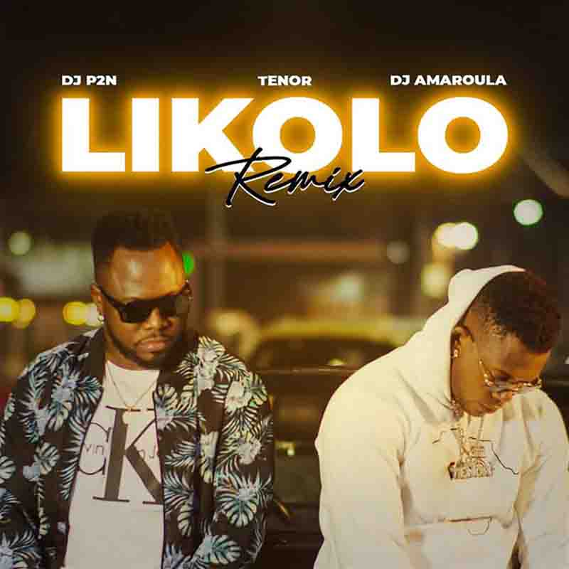 Dj P2N - Likolo Remix ft Tenor x Dj Amaroula (Afro MP3)