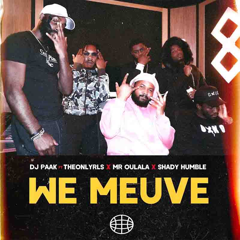 DJ Paak - We Meuve ft TheOnlyRLS x Mr Oulala x Shady Humble
