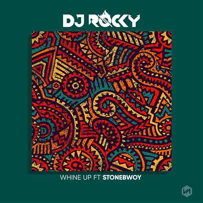 DJ Rocky Whine Up ft Stonebwoy