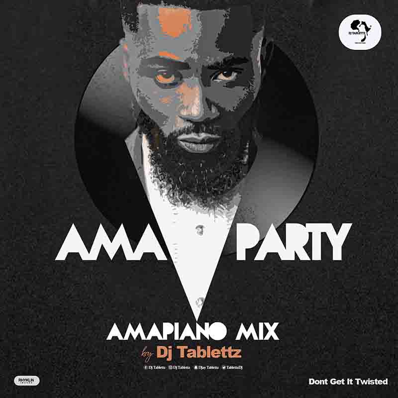 Dj Tablettz - Amaparty (Amapiano Mix) - DJ Mixtape Download