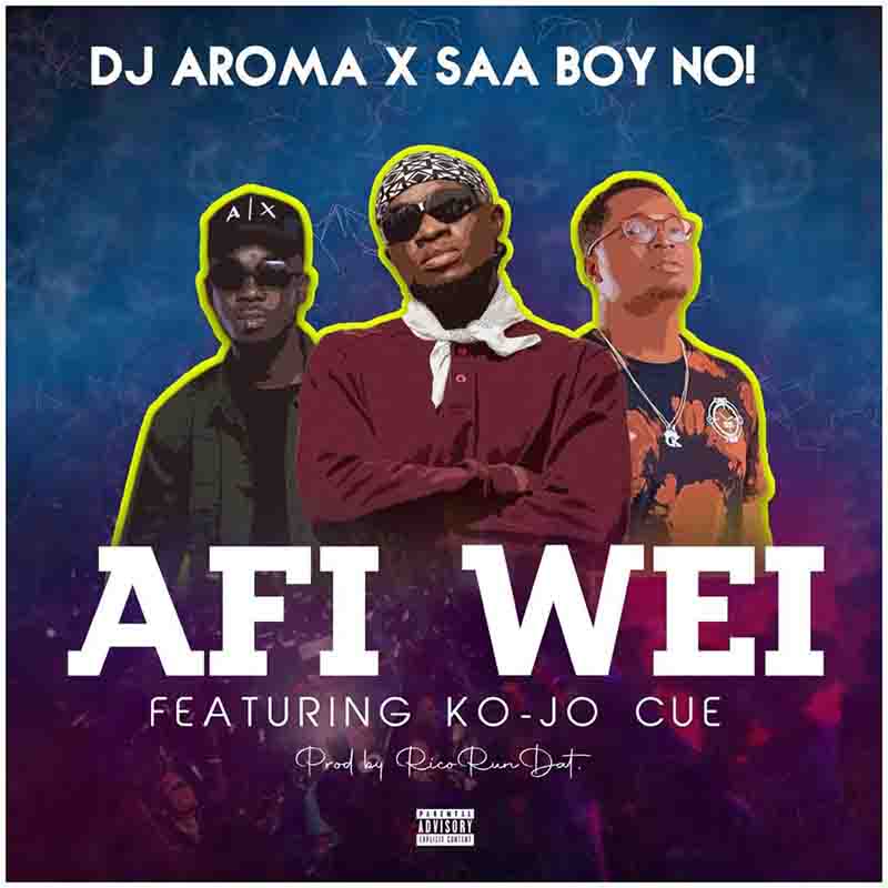 DJ Aroma x Saa Boy No - Afi Wei Ft Ko-Jo Cue