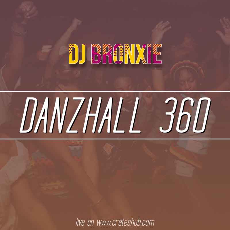 DJ Bronxie - DanzHall 360