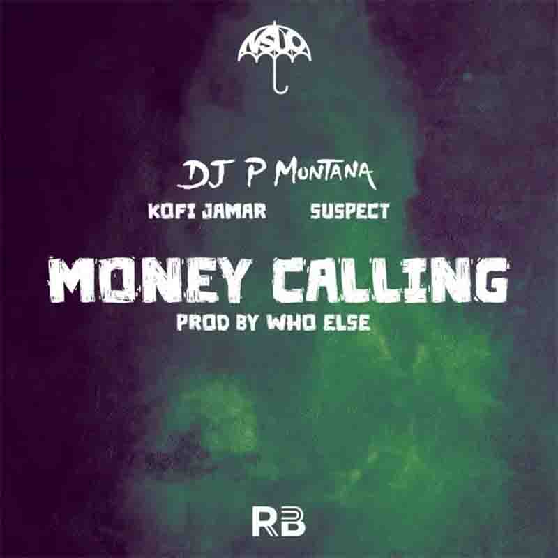 DJ P Montana Money Calling ft Kofi Jamar x Suspect OTB