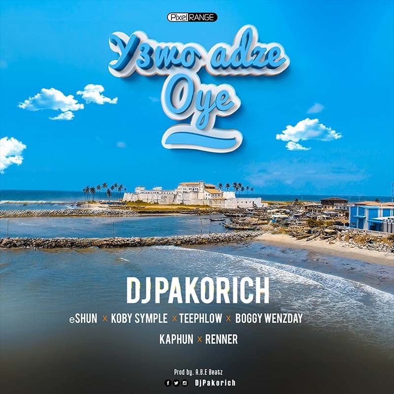 DJ Pakorich – Yewo Adze Oye ft. TeePhlow x Kahpun x Boggy Wenzday x Renner x Kobby Symple x eShun