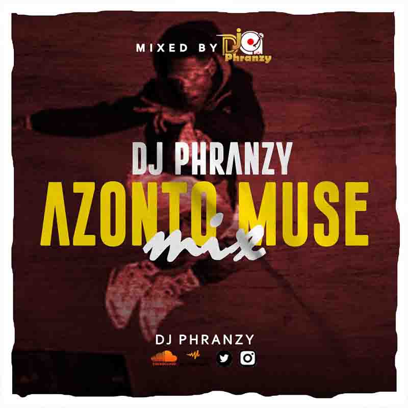 DJ Phranzy - Azonto Muse Mix (Hosted by DJ Phranzy)