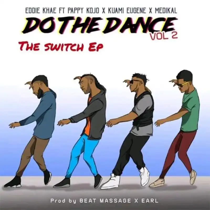 Eddie Khae – Do The Dance (Remix) Ft. Pappy KoJo x Medikal x Kuami Eugene