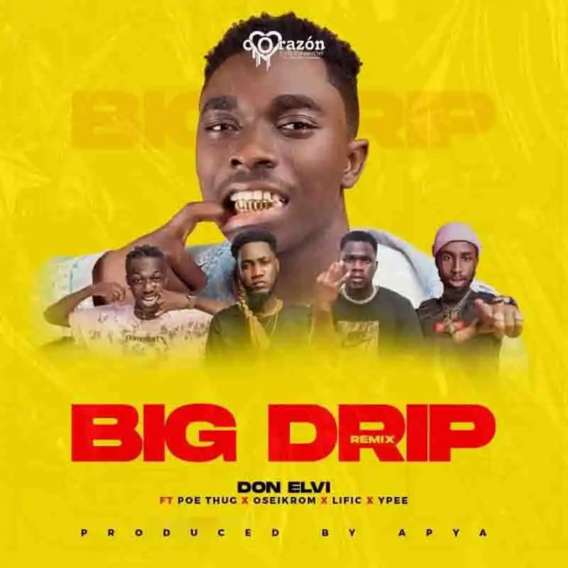 Don Elvi – Big Drip Remix ft Ypee, Oseikrom Sikanii