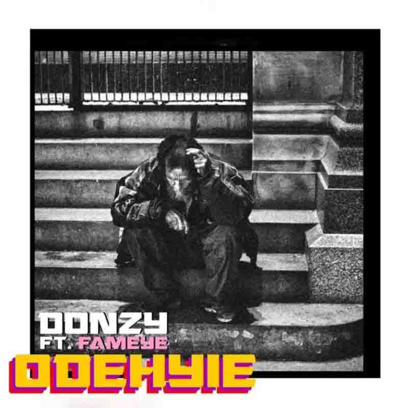 Donzy ft. Fameye – Odehyie (Prod. by TubhaniMuzik)