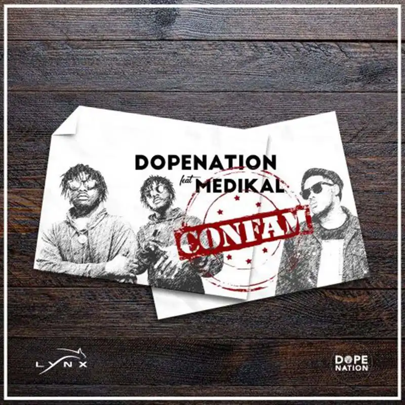 DopeNation ft. Medikal – Confam (Prod. by MOGBeatz)