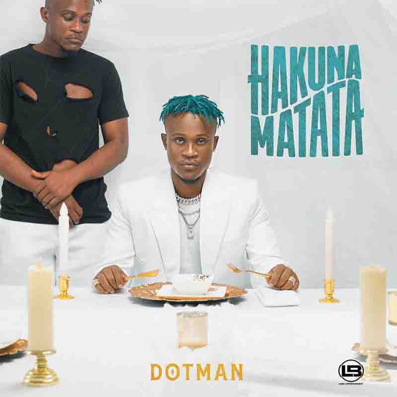 Dotman - Hakuna Matata (Wahala) 