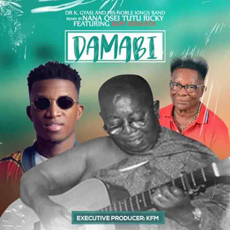 Dr K Gyasi - Damabi Remix Ft Kofi Kinaata (Ghana MP3)