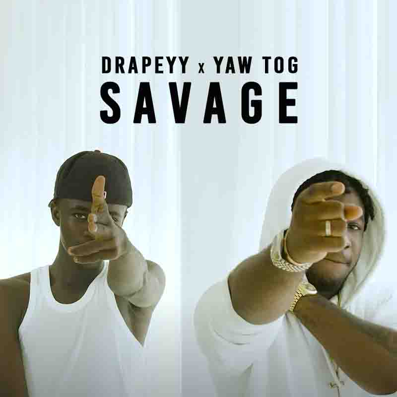 Drapeyy x Yaw Tog - Savage (Mixed By Khendi Beatz)