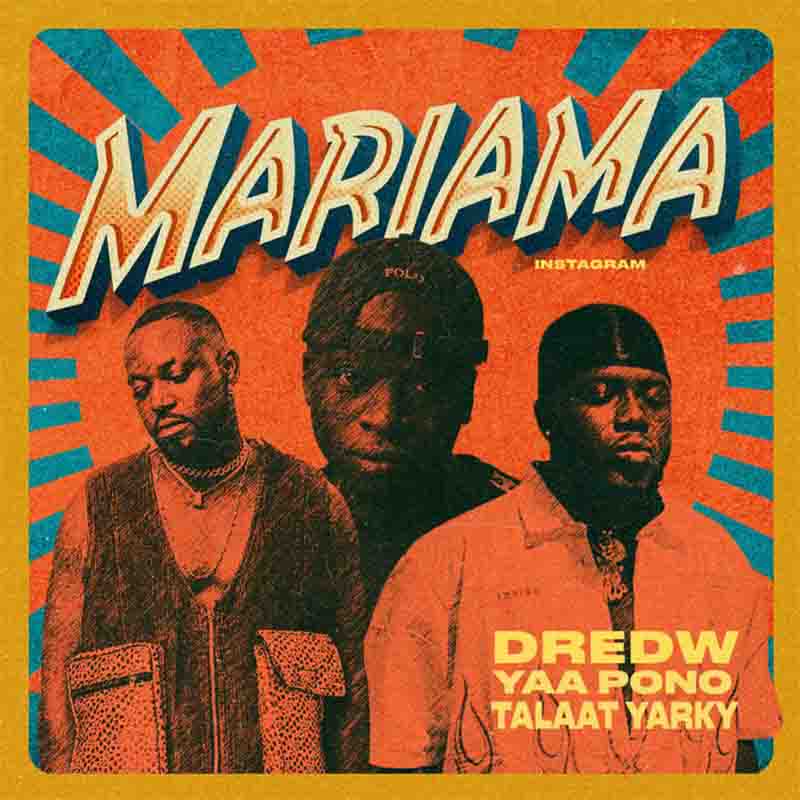 DredW - Mariama (Instagram) ft Yaa Pono, Talaat Yarky  