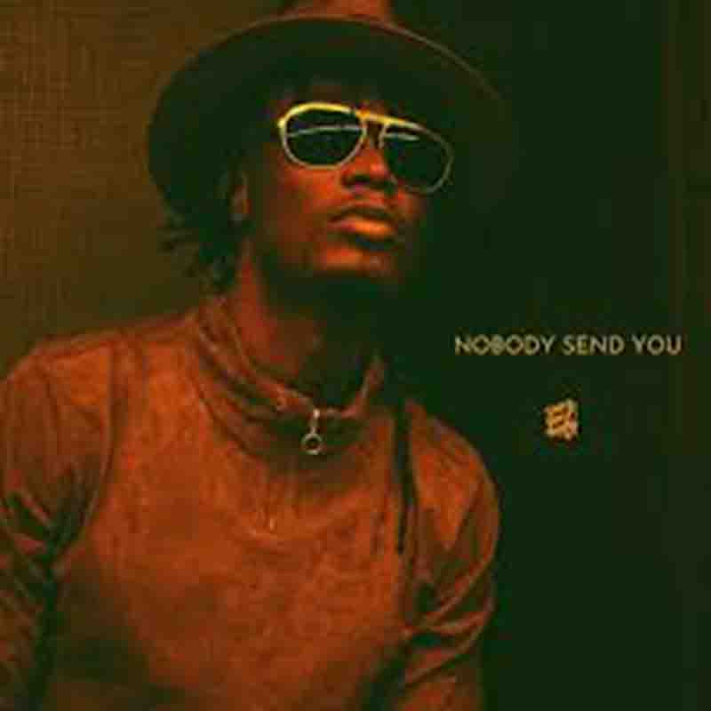 E.L - Nobody Send You (Ghana MP3 Music)