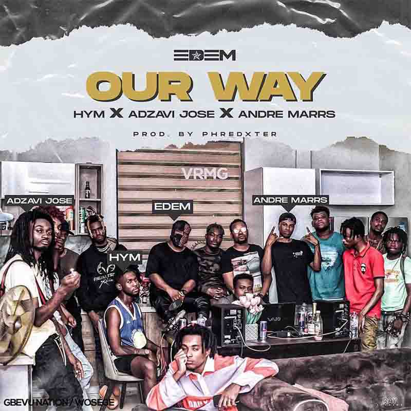 Edem Our Way ft Hym x Adzavi Jose x Andre Marrs