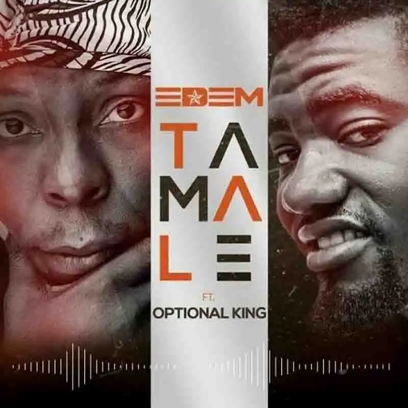 Edem – Tamale ft. Optional King (Prod. by Shottoh Blinqx)
