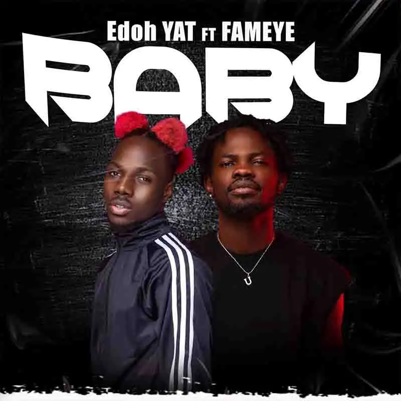 Edoh YAT - Baby ft Fameye (Prod by Scope Beatz)