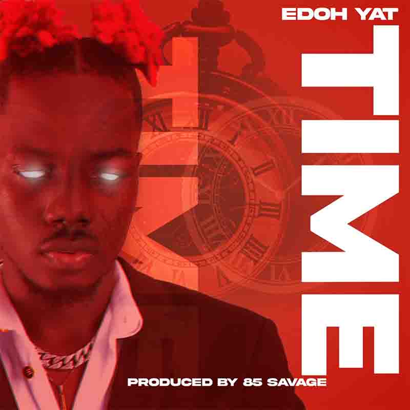 Edoh Yat - Time (Produced by 85 Savage) - Ghana MP3