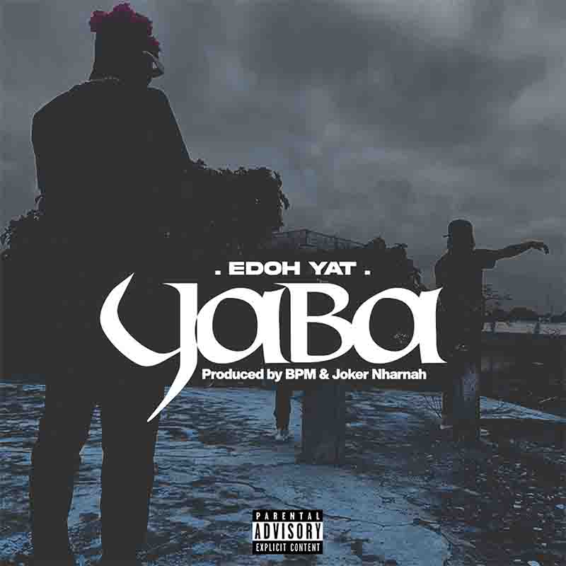 Edoh Yat - Yaba (Produced by BPM & Joker Nharnah)