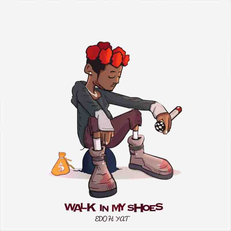 Edoh YAT - Walk In My Shoes (Produced By Insvne Auggie)