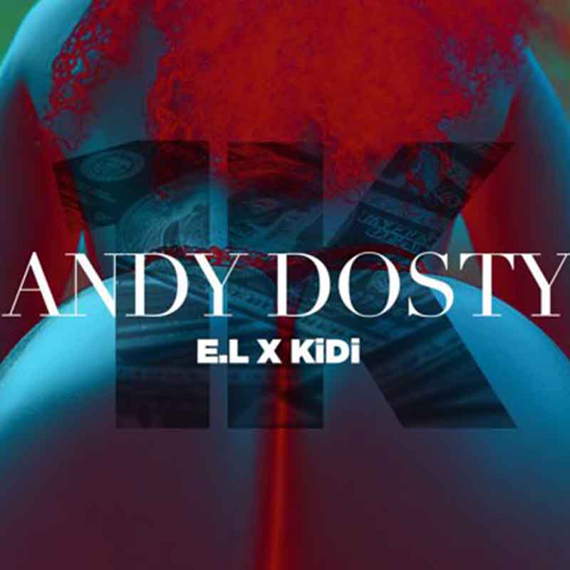 Andy Dosty - 1K ft EL x KiDi