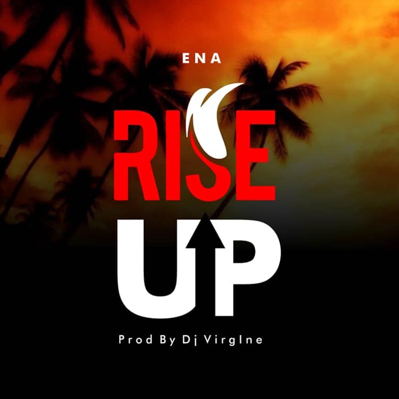 Ena - Rise Up (Prod By Virgin)
