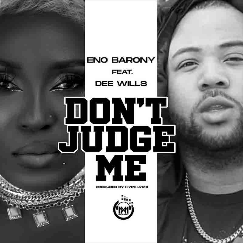 Eno Barony - Don't Judge Me ft Dee Wills (Prod. By Hyperlyrix)