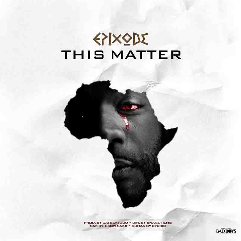 Epixode - This Matter (Prod by DatBeatGod) - Ghana MP3