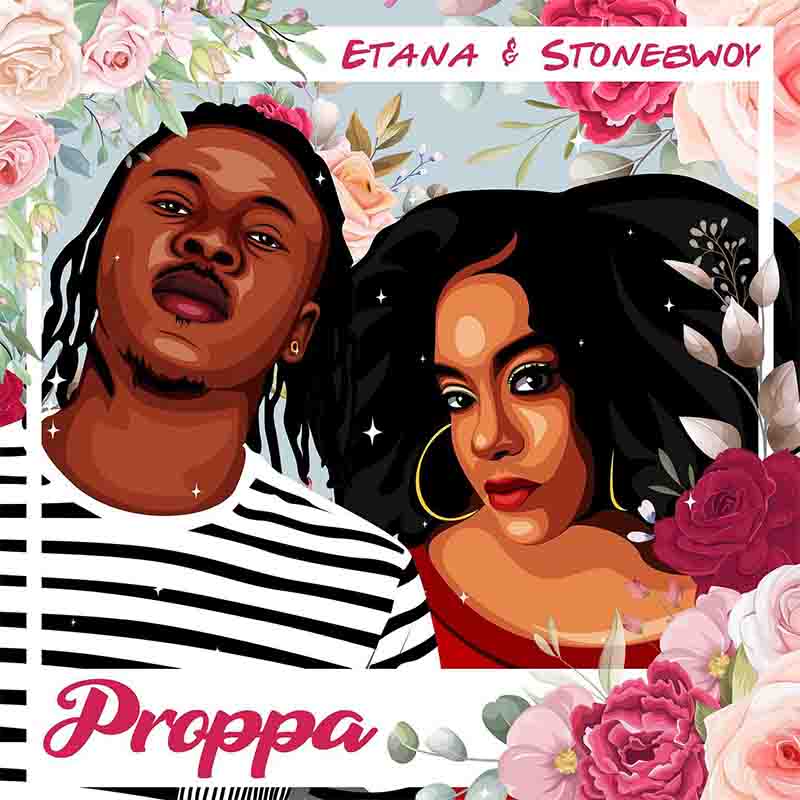 Etana - Proppa ft Stonebwoy (DanceHall MP3)